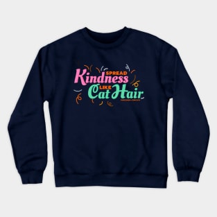 Spread Kindness Like Cat Hair Crewneck Sweatshirt